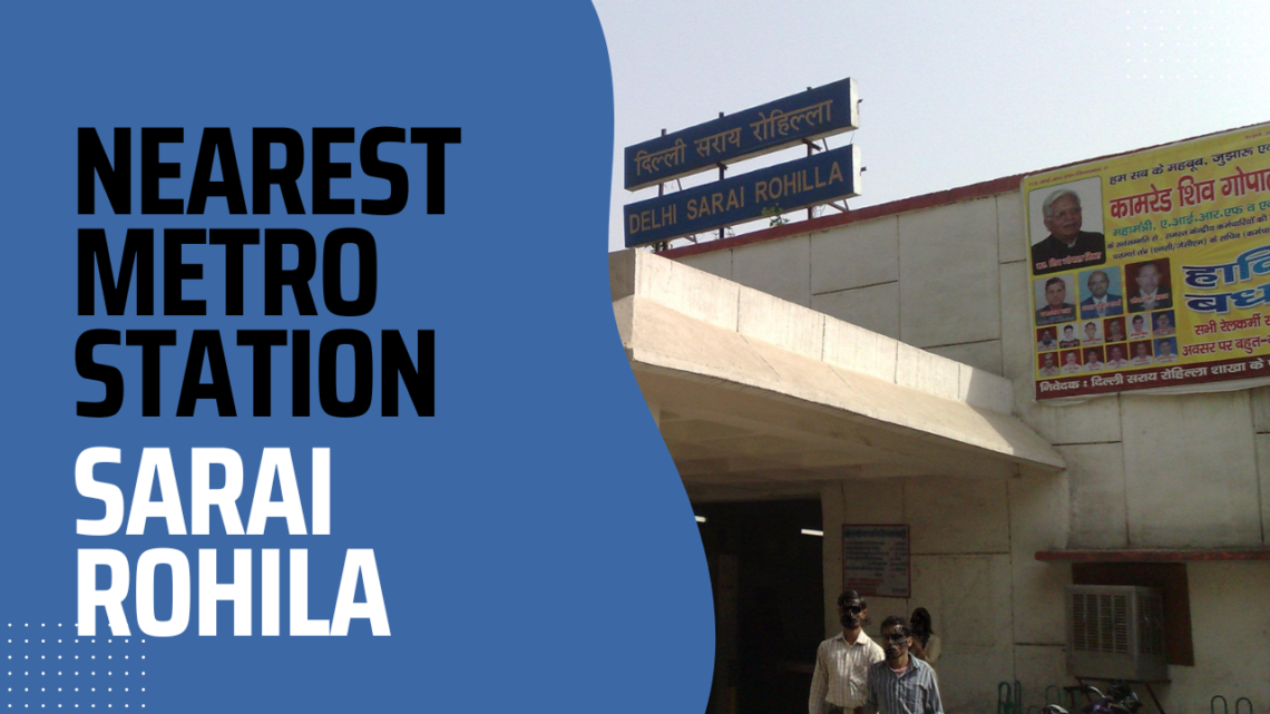 delhi sarai rohilla nearest metro station is Shastri nagar metro station